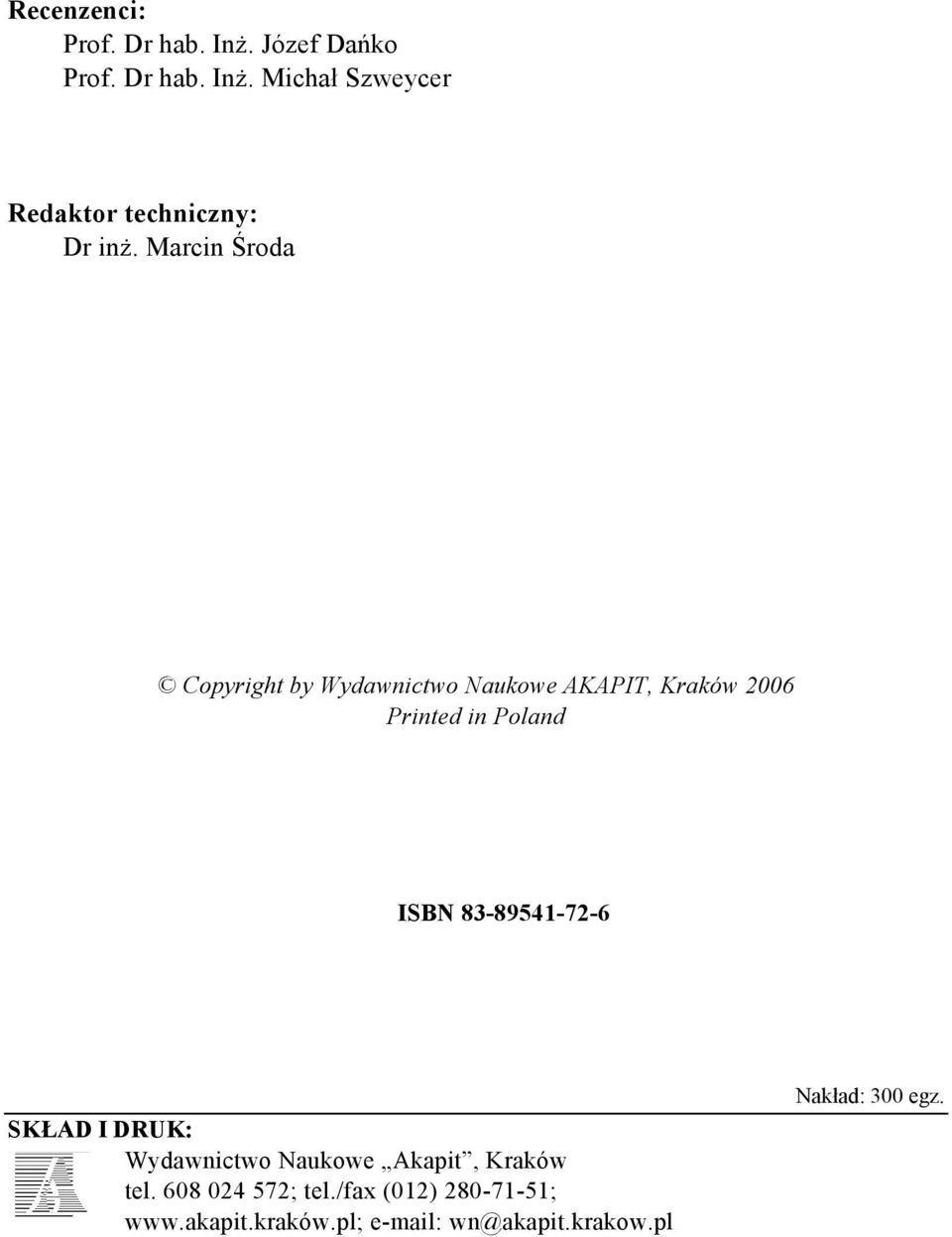 83-89541-72-6 SKŁAD I DRUK: Wydawnictwo Naukowe Akapit, Kraków tel. 608 024 572; tel.