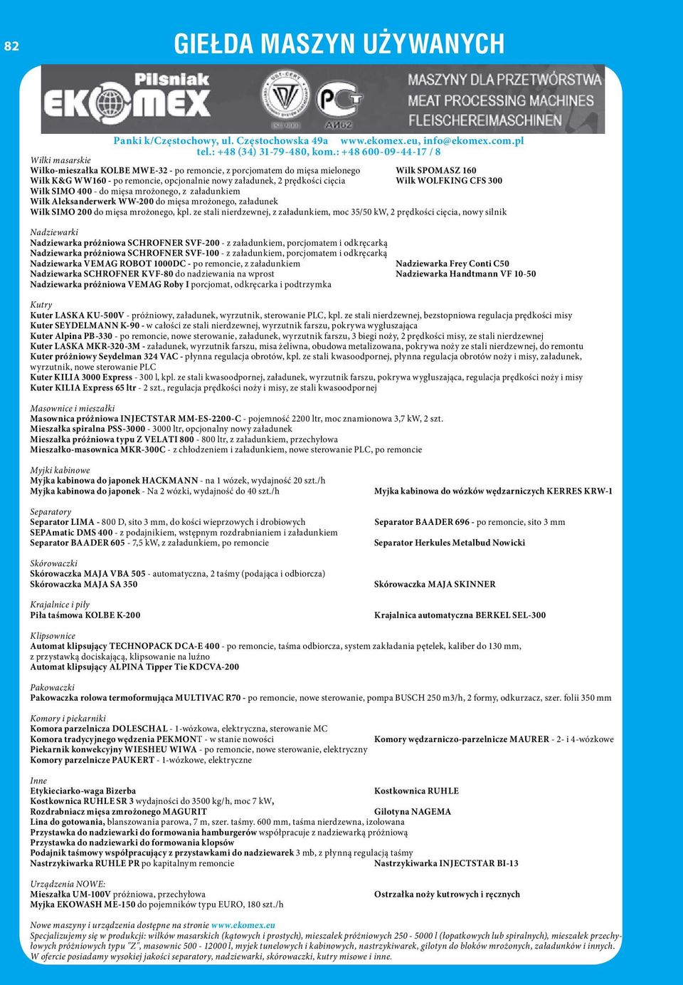 prędkości cięcia Wilk WOLFKING CFS 300 Wilk SIMO 400 - do mięsa mrożonego, z załadunkiem Wilk Aleksanderwerk WW-200 do mięsa mrożonego, załadunek Wilk SIMO 200 do mięsa mrożonego, kpl.