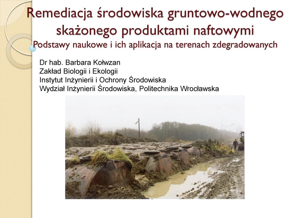 zdegradowanych Dr hab Barbara Kołwzan Zakład Biologii i Ekologii