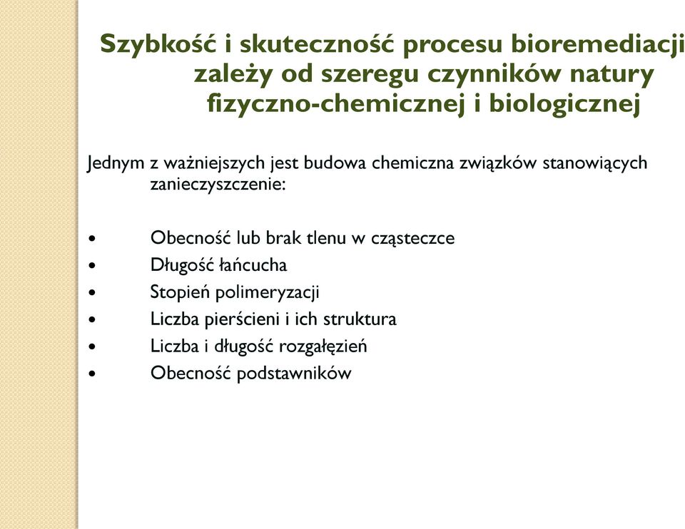 stanowiących zanieczyszczenie: Obecność lub brak tlenu w cząsteczce Długość łańcucha