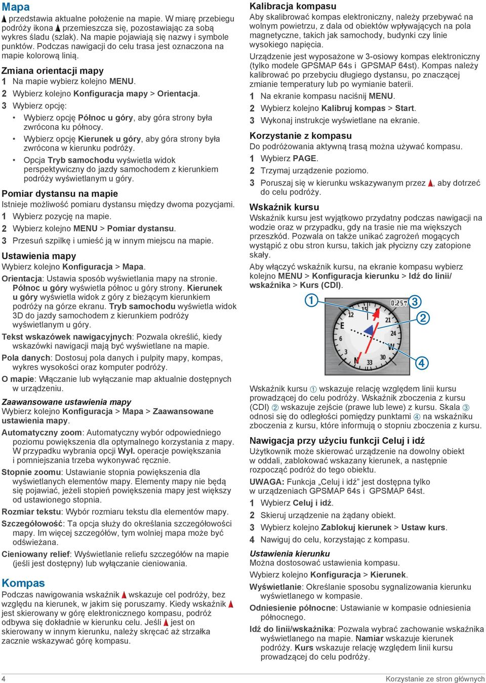 3 Wybierz opcję: Wybierz opcję Północ u góry, aby góra strony była zwrócona ku północy. Wybierz opcję Kierunek u góry, aby góra strony była zwrócona w kierunku podróży.