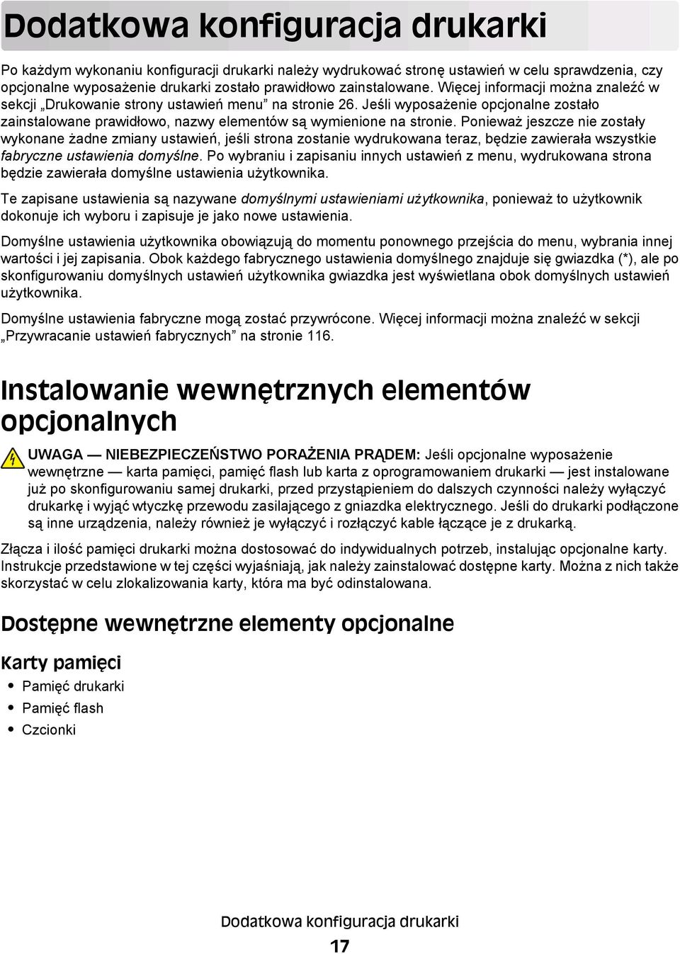 Ponieważ jeszcze nie zostały wykonane żadne zmiany ustawień, jeśli strona zostanie wydrukowana teraz, będzie zawierała wszystkie fabryczne ustawienia domyślne.