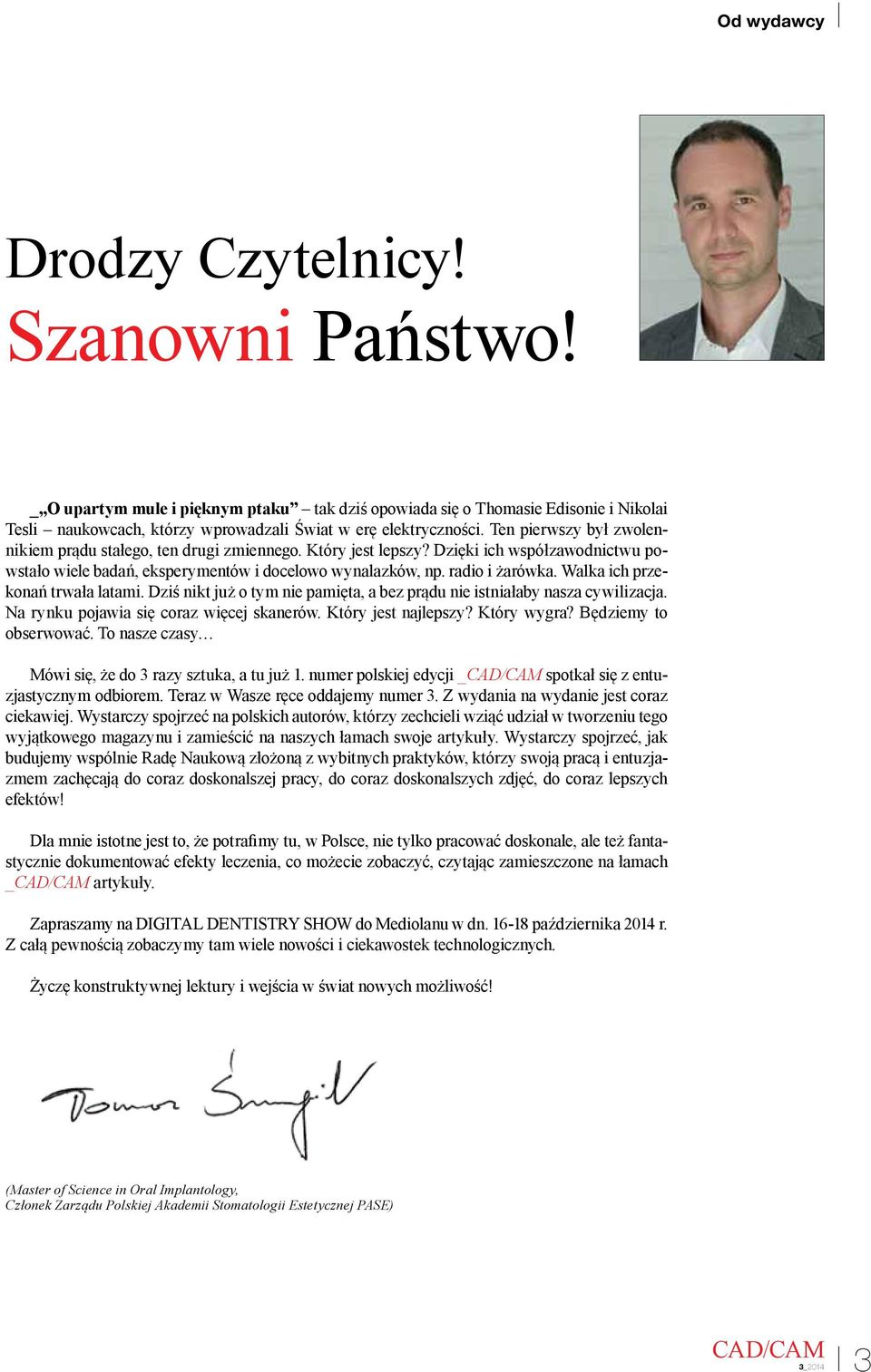 Walka ich przekonań trwała latami. Dziś nikt już o tym nie pamięta, a bez prądu nie istniałaby nasza cywilizacja. Na rynku pojawia się coraz więcej skanerów. Który jest najlepszy? Który wygra?