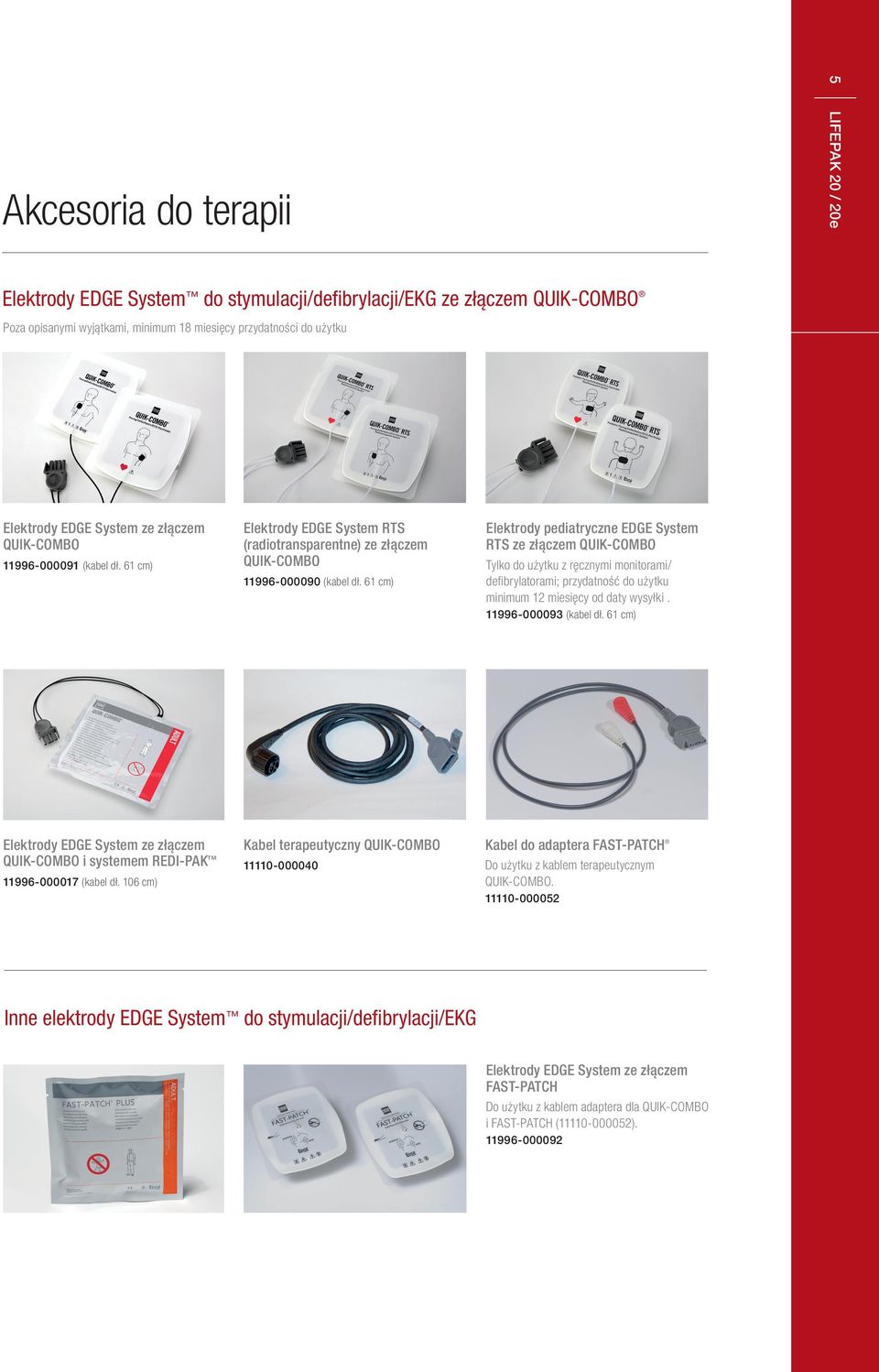 61 cm) Elektrody pediatryczne EDGE System RTS ze złączem QUIK-COMBO Tylko do użytku z ręcznymi monitorami/ defibrylatorami; przydatność do użytku minimum 12 miesięcy od daty wysyłki.