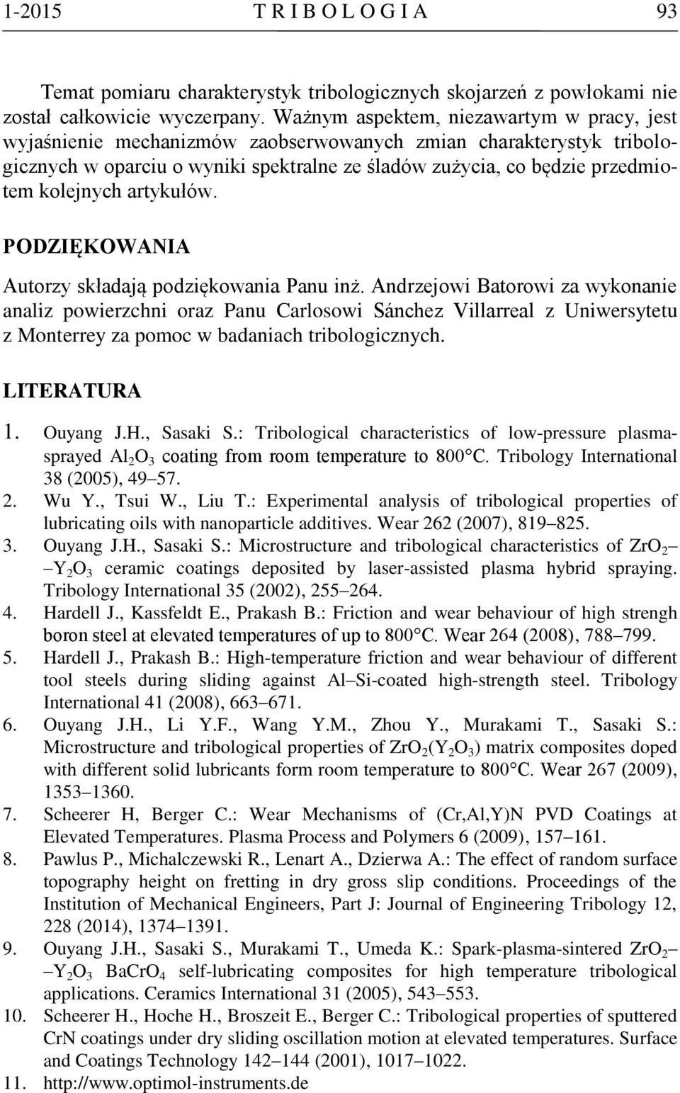 kolejnych artykułów. PODZIĘKOWANIA Autorzy składają podziękowania Panu inż.