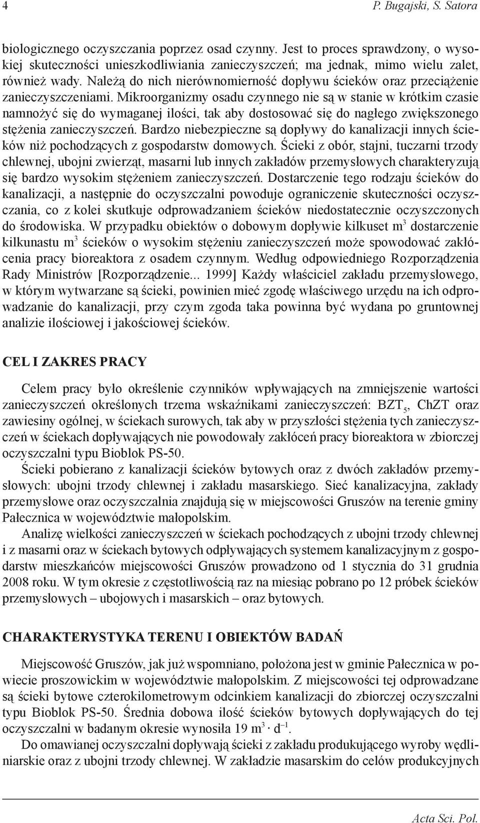 Mikroorganizmy osadu czynnego nie są w stanie w krótkim czasie namnożyć się do wymaganej ilości, tak aby dostosować się do nagłego zwiększonego stężenia zanieczyszczeń.