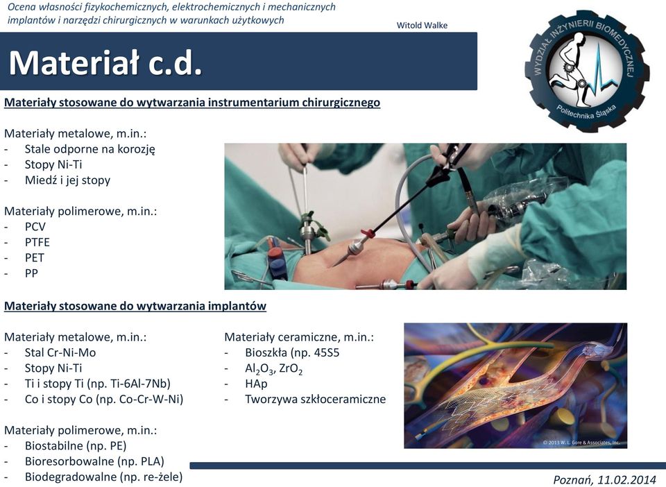 Ti-6Al-7Nb) - Co i stopy Co (np. Co-Cr-W-Ni) Materiały ceramiczne, m.in.: - Bioszkła (np.