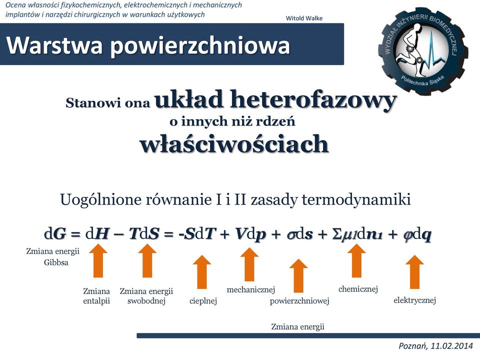 -SdT + Vdp + sds + Sm1dn1 + jdq Zmiana energii Gibbsa Zmiana entalpii Zmiana