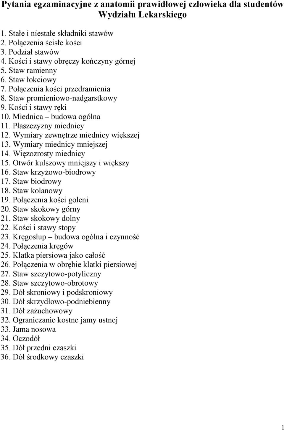 Płaszczyzny miednicy 12. Wymiary zewnętrze miednicy większej 13. Wymiary miednicy mniejszej 14. Więzozrosty miednicy 15. Otwór kulszowy mniejszy i większy 16. Staw krzyżowo-biodrowy 17.