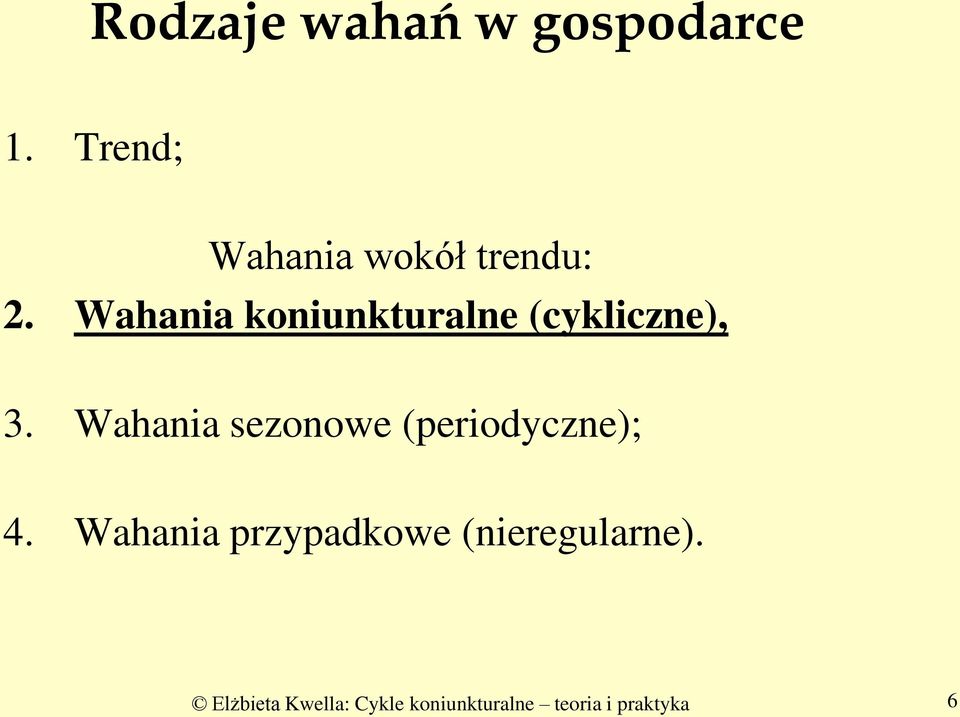 Wahania koniunkturalne (cykliczne), 3.