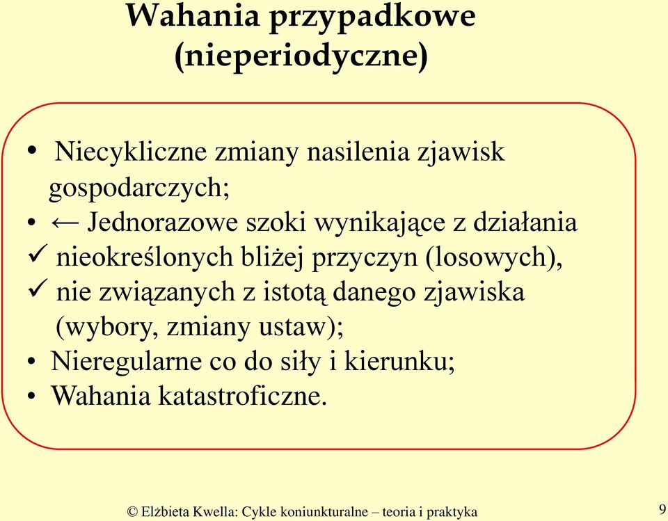 (losowych), nie związanych z istotą danego zjawiska (wybory, zmiany ustaw); Nieregularne