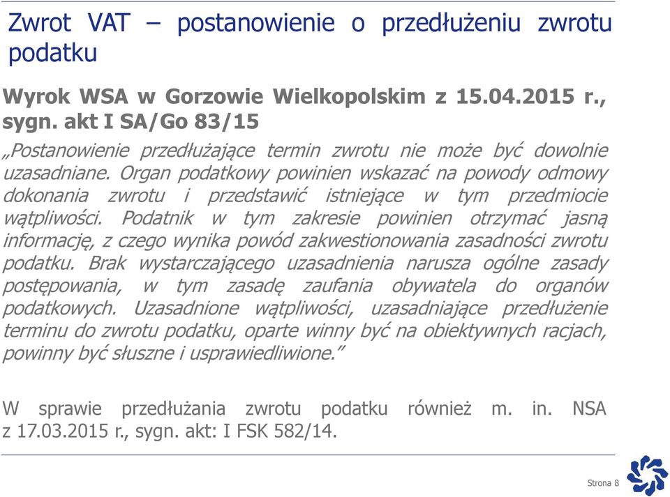 Organ podatkowy powinien wskazać na powody odmowy dokonania zwrotu i przedstawić istniejące w tym przedmiocie wątpliwości.