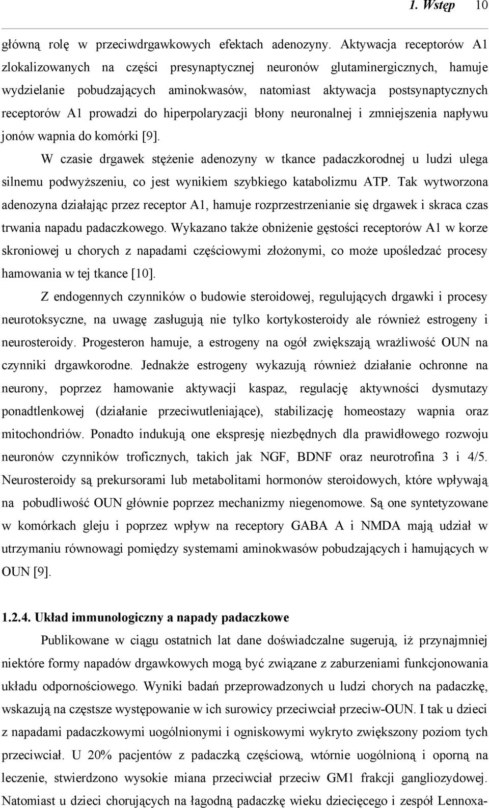 prowadzi do hiperpolaryzacji błony neuronalnej i zmniejszenia napływu jonów wapnia do komórki [9].