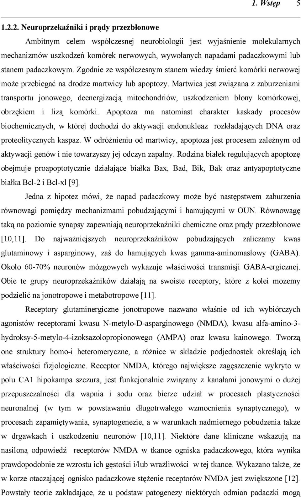 padaczkowym. Zgodnie ze współczesnym stanem wiedzy śmierć komórki nerwowej może przebiegać na drodze martwicy lub apoptozy.