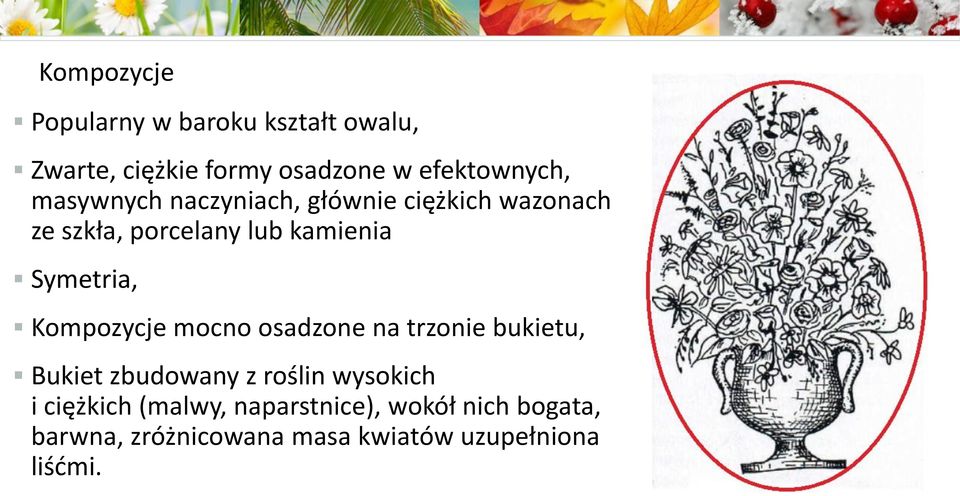 Kompozycje mocno osadzone na trzonie bukietu, Bukiet zbudowany z roślin wysokich i ciężkich