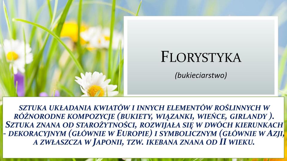 SZTUKA ZNANA OD STAROŻYTNOŚCI, ROZWIJAŁA SIĘ W DWÓCH KIERUNKACH - DEKORACYJNYM