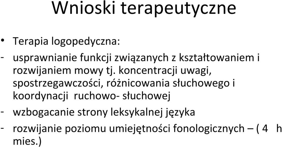 koncentracji uwagi, spostrzegawczości, różnicowania słuchowego i koordynacji