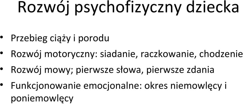 chodzenie Rozwój mowy; pierwsze słowa, pierwsze