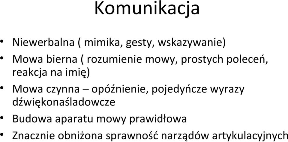 opóźnienie, pojedyńcze wyrazy dźwiękonaśladowcze Budowa aparatu