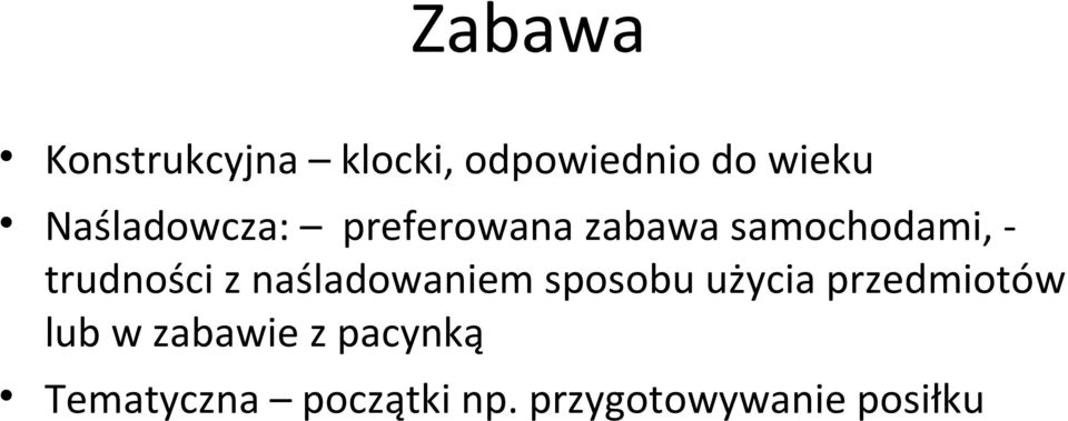 trudności z naśladowaniem sposobu użycia przedmiotów