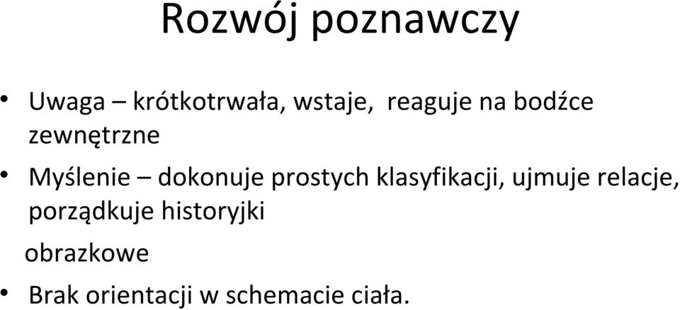 prostych klasyfikacji, ujmuje relacje, porządkuje