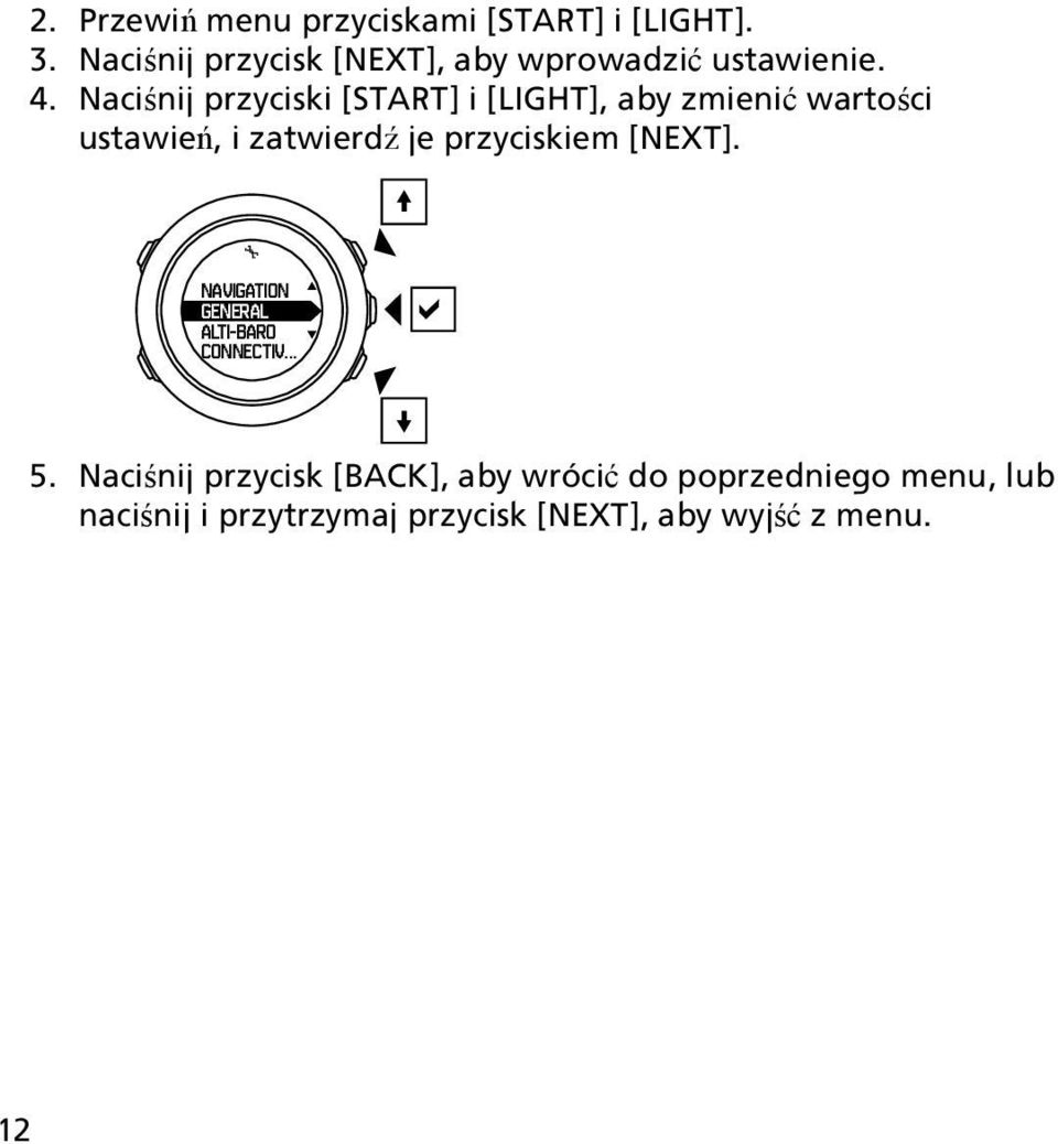 Naciśnij przyciski [START] i [LIGHT], aby zmienić wartości ustawień, i zatwierdź je