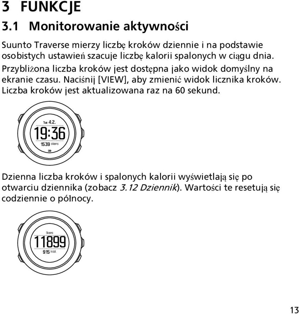 spalonych w ciągu dnia. Przybliżona liczba kroków jest dostępna jako widok domyślny na ekranie czasu.