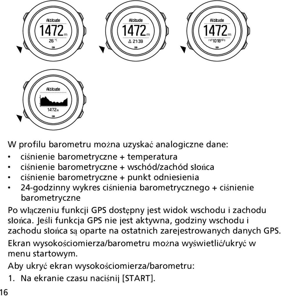 barometryczne Po włączeniu funkcji GPS dostępny jest widok wschodu i zachodu słońca.