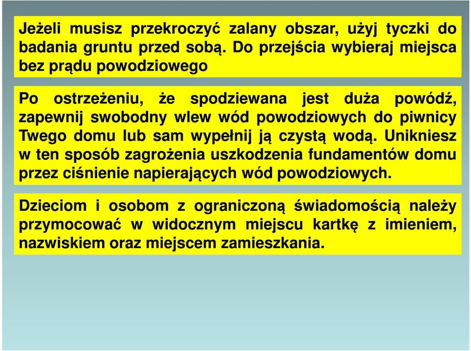 powodziowych do piwnicy Twego domu lub sam wypełnij ją czystą wodą.