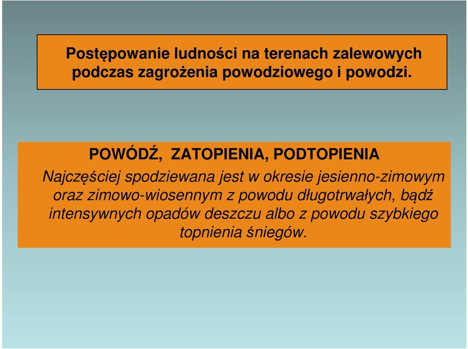 Najczęściej spodziewana jest w okresie jesienno-zimowym oraz zimowo-wiosennym z powodu