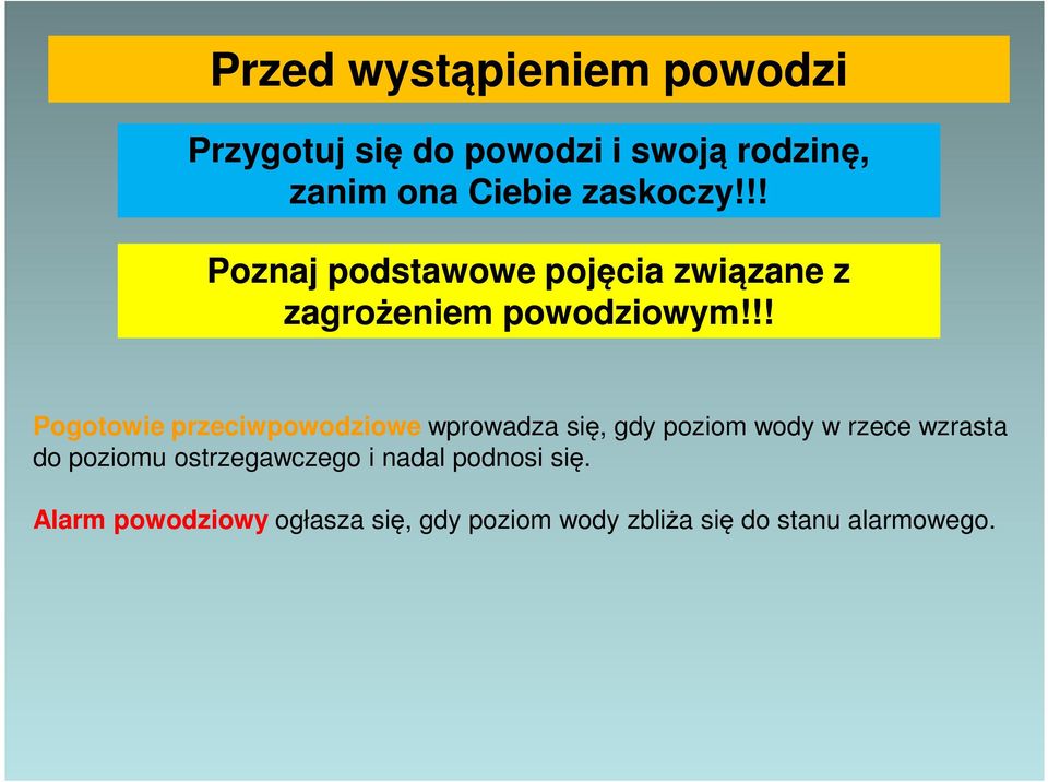 !! Pogotowie przeciwpowodziowe wprowadza się, gdy poziom wody w rzece wzrasta do poziomu