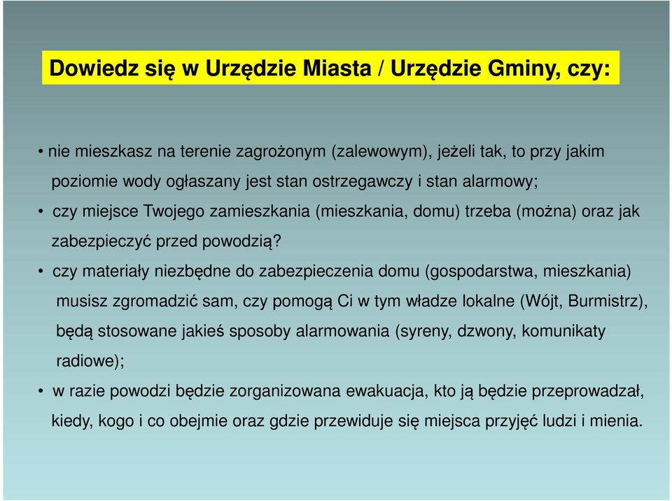 czy materiały niezbędne do zabezpieczenia domu (gospodarstwa, mieszkania) musisz zgromadzić sam, czy pomogą Ci w tym władze lokalne (Wójt, Burmistrz), będą stosowane