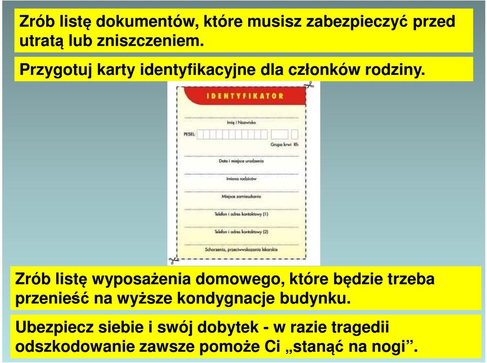 Zrób listę wyposażenia domowego, które będzie trzeba przenieść na wyższe