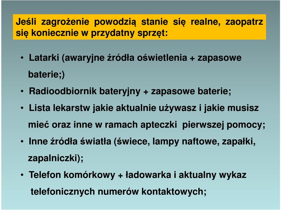 aktualnie używasz i jakie musisz mieć oraz inne w ramach apteczki pierwszej pomocy; Inne źródła światła