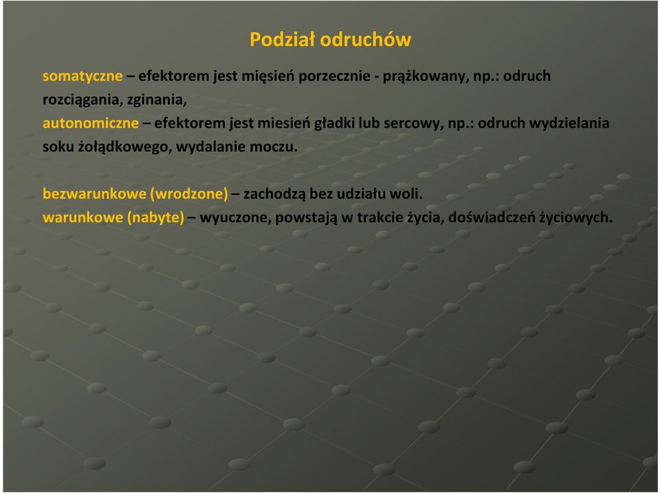 np.: odruch wydzielania soku żołądkowego, wydalanie moczu.