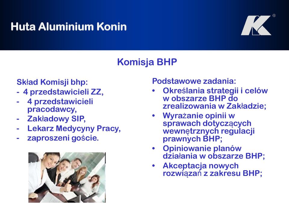 Podstawowe zadania: Określania strategii i celów w obszarze BHP do zrealizowania w Zakładzie;