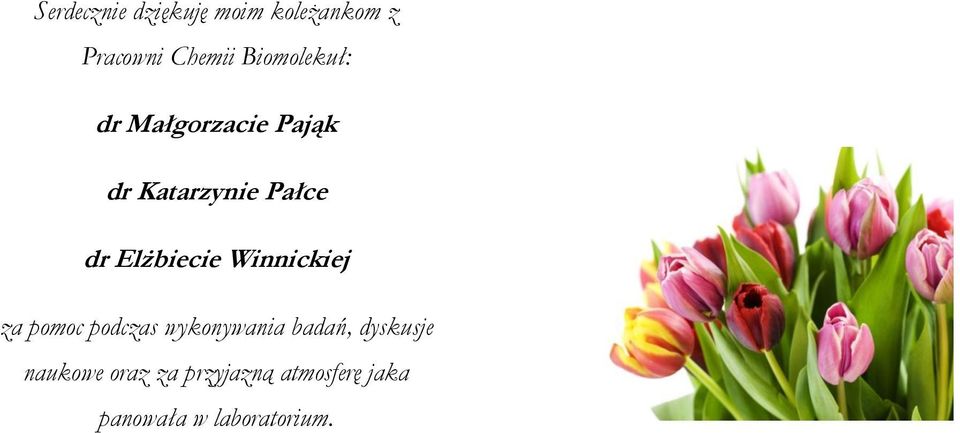Elżbiecie Winnickiej za pomoc podczas wykonywania badań,