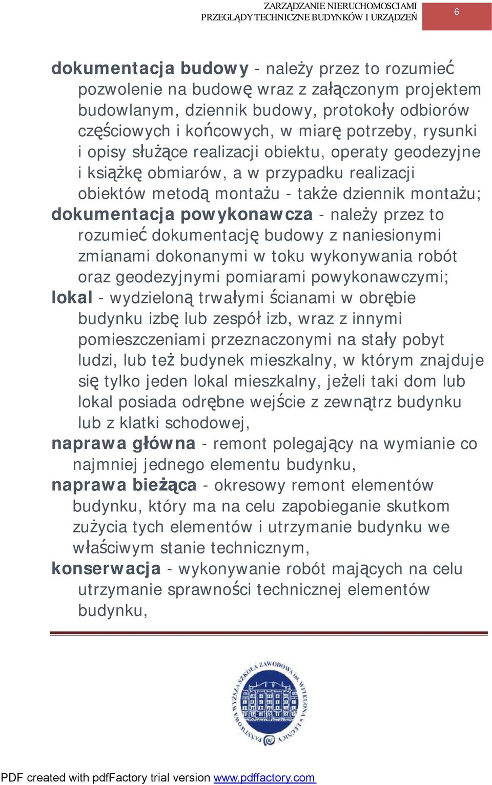 rozumieć dokumentację budowy z naniesionymi zmianami dokonanymi w toku wykonywania robót oraz geodezyjnymi pomiarami powykonawczymi; lokal - wydzieloną trwałymi ścianami w obrębie budynku izbę lub