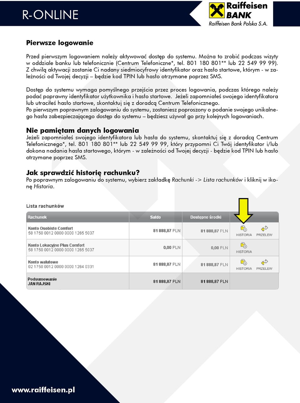 Z chwilą aktywacji zostanie Ci nadany siedmiocyfrowy identyfikator oraz hasło startowe, którym - w zależności od Twojej decyzji będzie kod TPIN lub hasło otrzymane poprzez SMS.