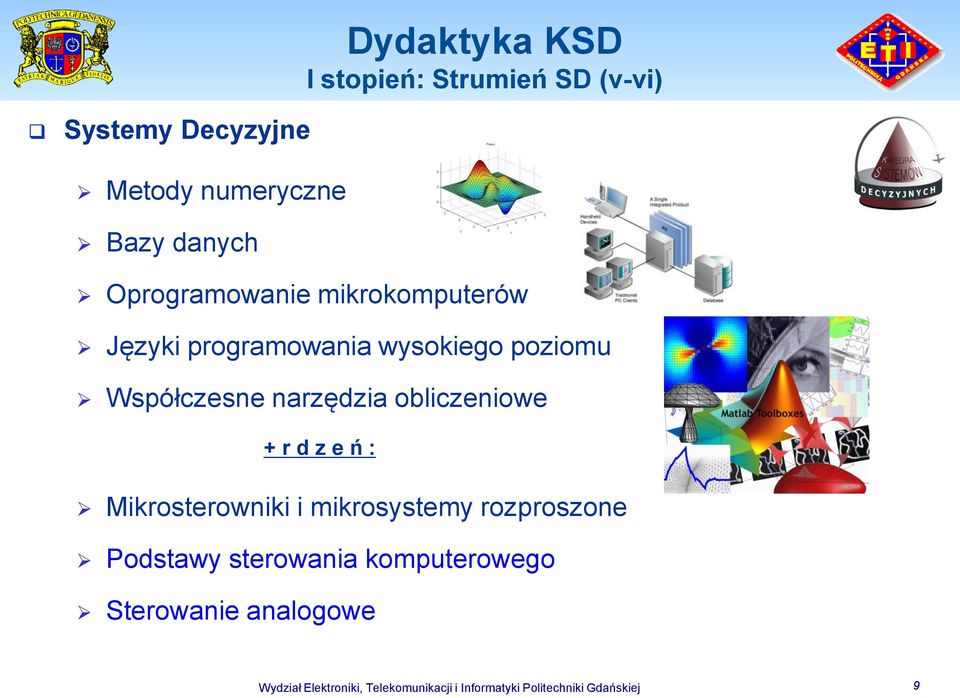 obliczeniowe + r d z e ń : Mikrosterowniki i mikrosystemy rozproszone Podstawy sterowania