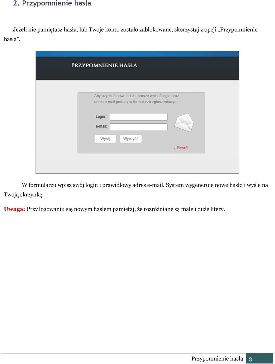 Przypomnienie W formularzu wpisz swój login i prawidłowy adres e-mail.