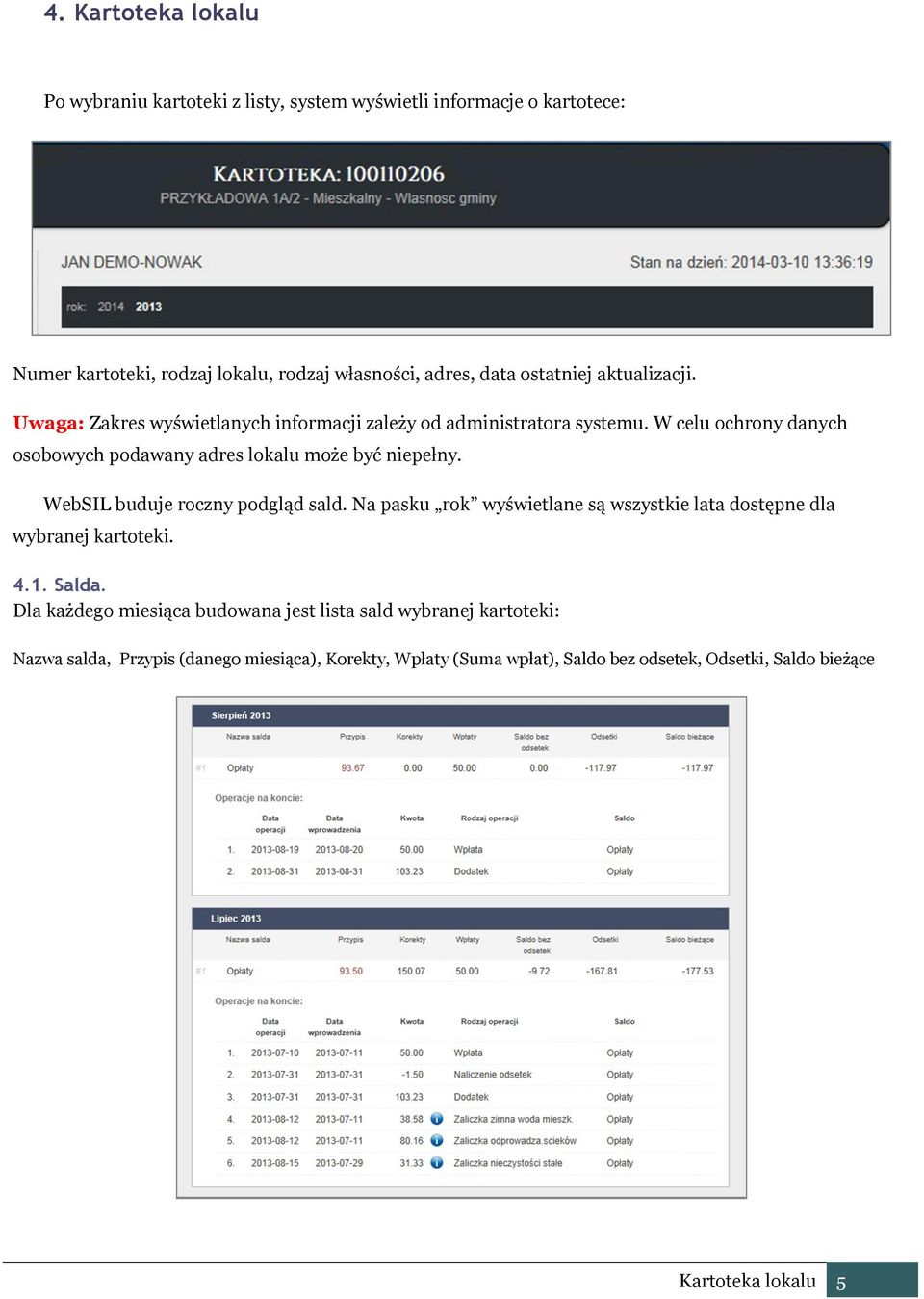 W celu ochrony danych osobowych podawany adres lokalu może być niepełny. WebSIL buduje roczny podgląd sald.