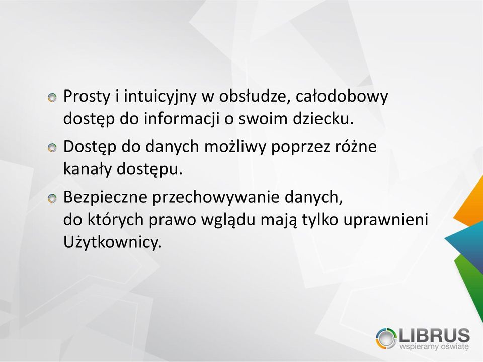 Dostęp do danych możliwy poprzez różne kanały dostępu.