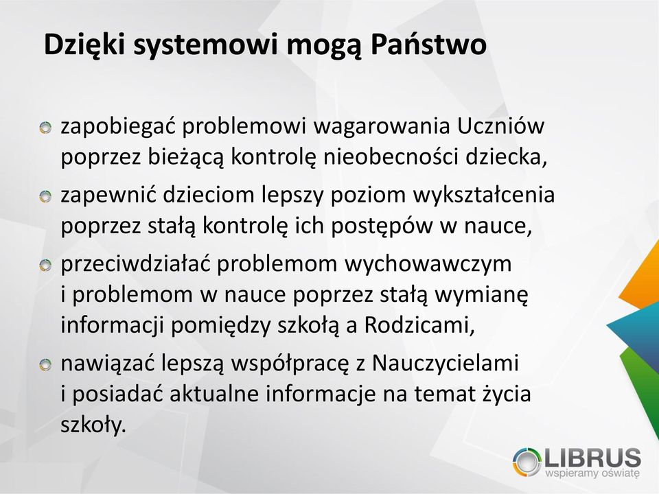 nauce, przeciwdziałać problemom wychowawczym i problemom w nauce poprzez stałą wymianę informacji pomiędzy