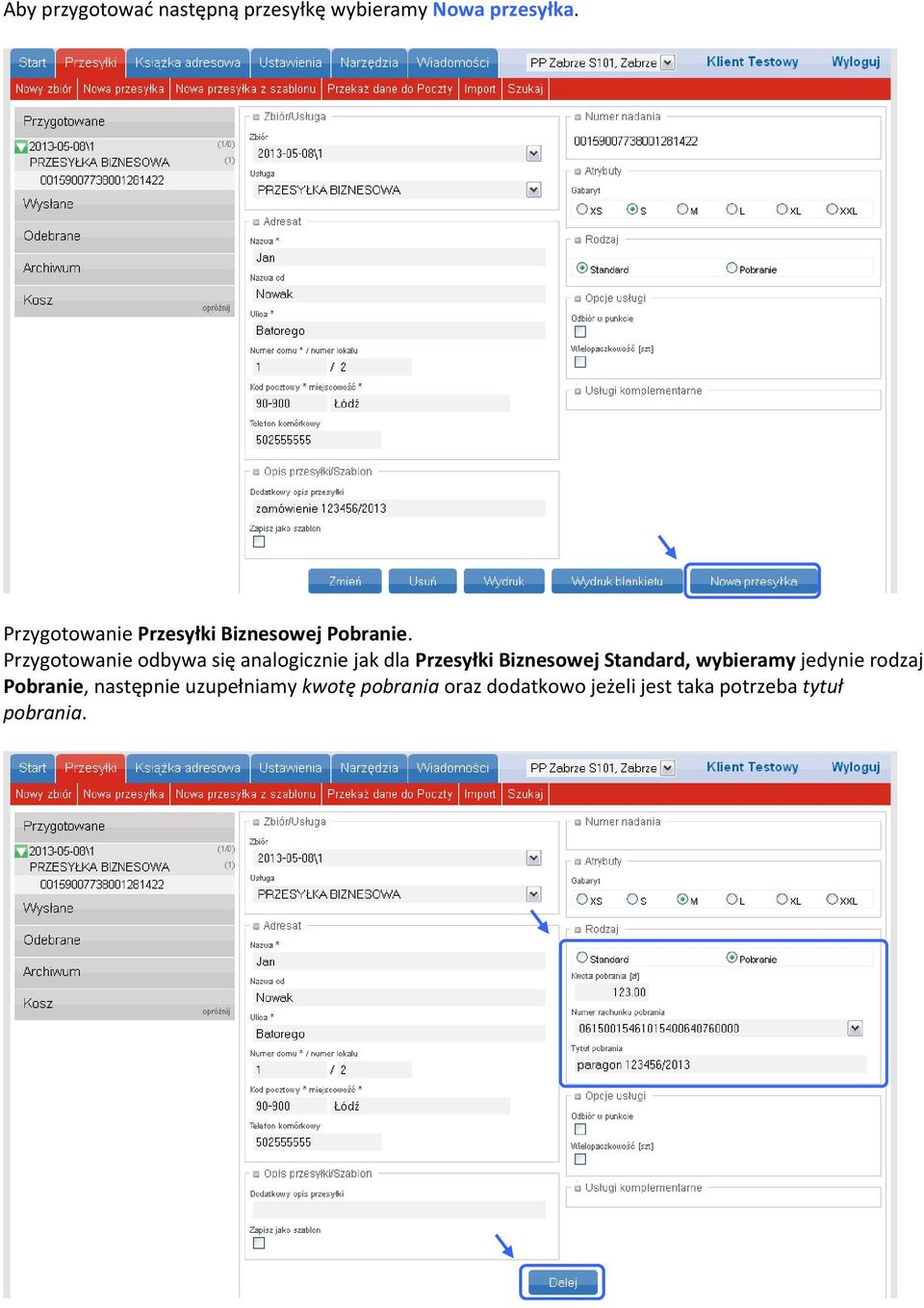 Przygotowanie odbywa się analogicznie jak dla Przesyłki Biznesowej Standard,