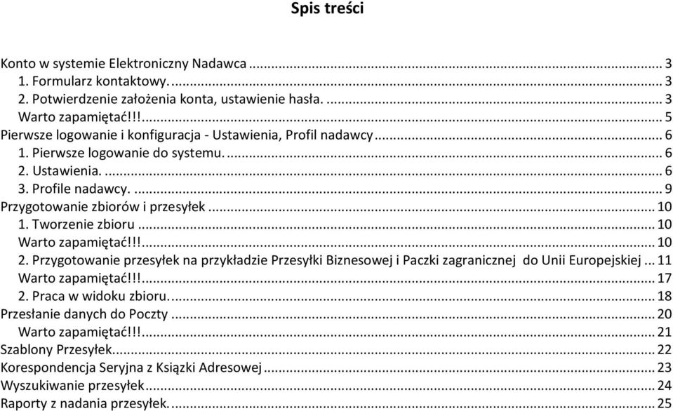 .. 10 1. Tworzenie zbioru... 10 Warto zapamiętad!!!... 10 2. Przygotowanie przesyłek na przykładzie Przesyłki Biznesowej i Paczki zagranicznej do Unii Europejskiej... 11 Warto zapamiętad!!!... 17 2.