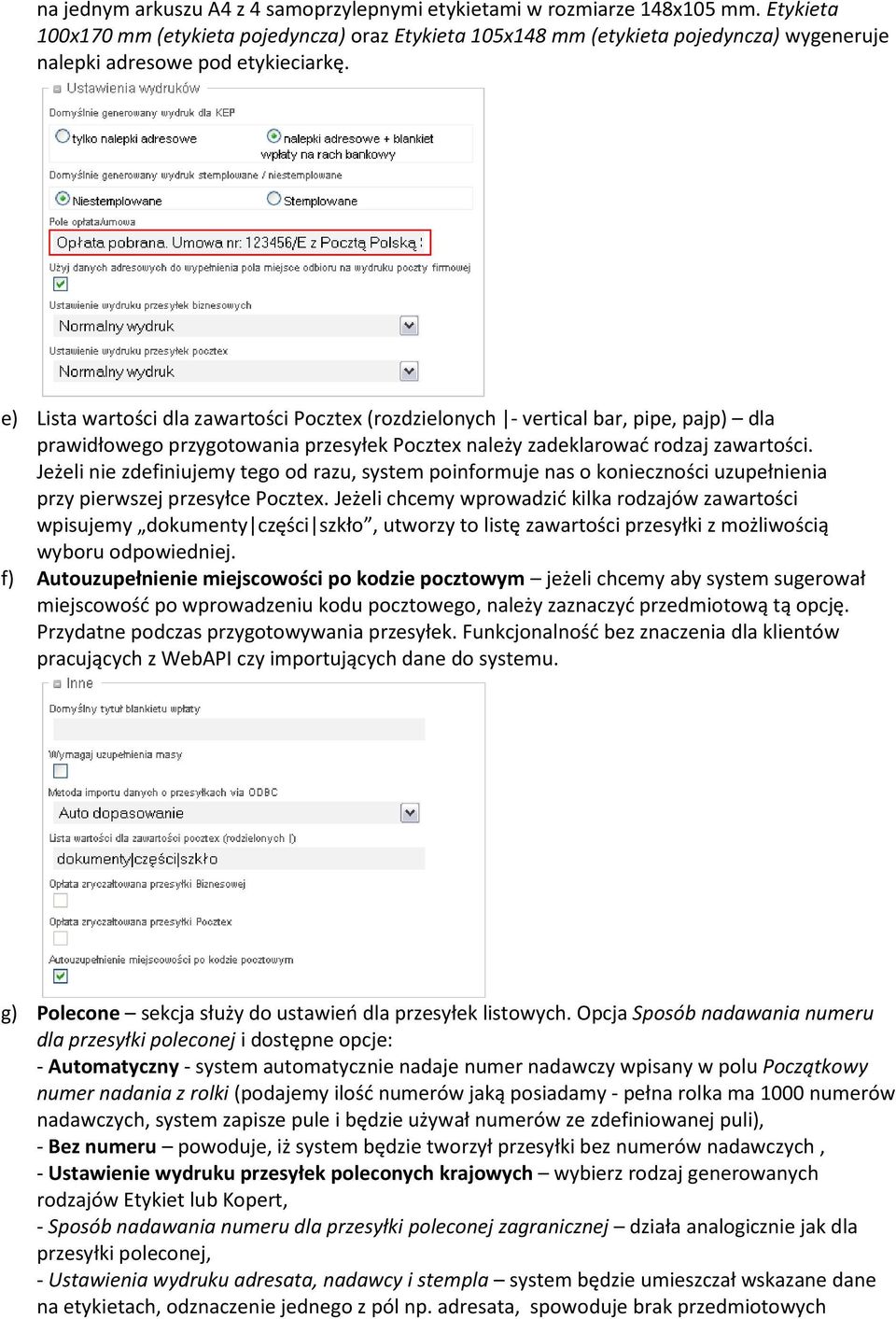 e) Lista wartości dla zawartości Pocztex (rozdzielonych - vertical bar, pipe, pajp) dla prawidłowego przygotowania przesyłek Pocztex należy zadeklarowad rodzaj zawartości.