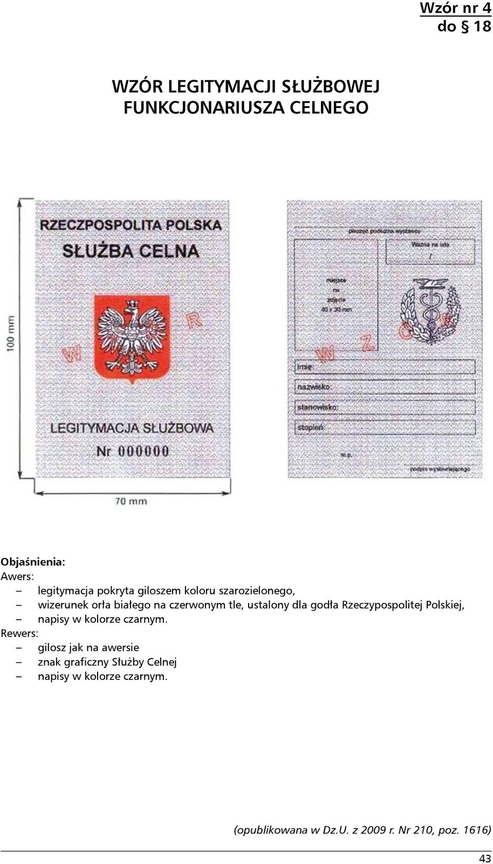 ustalony dla godła Rzeczypospolitej Polskiej, napisy w kolorze czarnym.