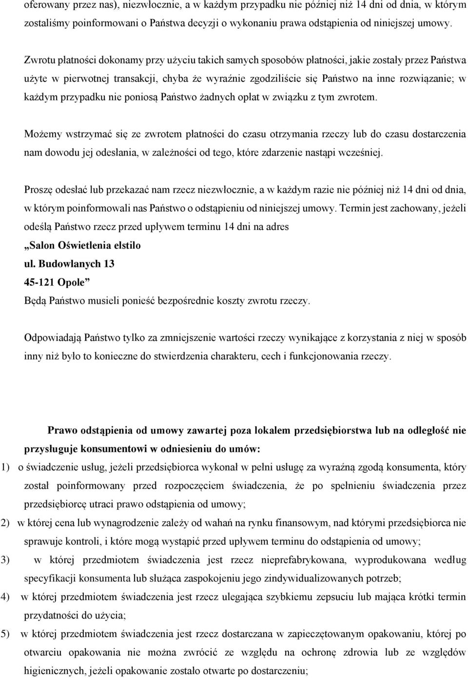 każdym przypadku nie poniosą Państwo żadnych opłat w związku z tym zwrotem.
