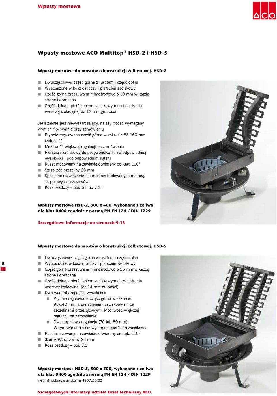 należy podać wymagany wymiar mocowania przy zamówieniu Płynnie regulowana część górna w zakresie 85-160 mm (zakres 1) Możliwość większej regulacji na zamówienie Pierścień zaciskowy do pozycjonowania